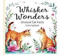 Whisker Wonders: Unusual Cat Facts & Coloring Book