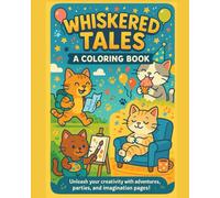 Whiskered Tales: A Coloring Book: Unleash your creativity with adventures, parties, and imagination pages
