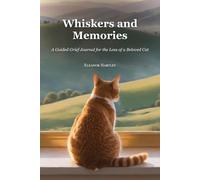 Whiskers and Memories: A Guided Grief Journal for the Loss of a Beloved Cat