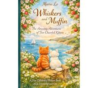 Whiskers and Muffin: The Amazing Adventures of Two Cheerful Kittens