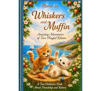 Whiskers and Muffin: The Amazing Adventures of Two Cheerful Kittens (Sci-Fi Adventures)