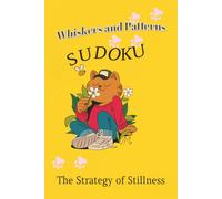 Whiskers and Patterns Sudoku Puzzle Book: Sudoku Puzzles for Cat Lovers | The Strategy of Stillness | 6x9 Inches, 110 Pages | 50+ Puzzles | Solutions Included