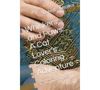Whiskers and Paws: A Cat Lover's Coloring Adventure: Relax, Unwind, and Let Your Creativity Roar with 30 Unique Cat Designs
