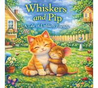 Whiskers and Pip: A Tale of Unlikely Friends