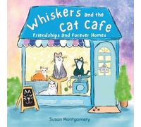 Whiskers and the Cat Cafe: Friendships and Forever Homes