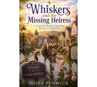 Whiskers and the Missing Heiress: Secrets, Lies, and a Cat Who Knows Too Much (The Whiskerville Mysteries)