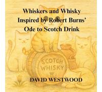 Whiskers and Whisky Inspired by Robert Burns’ Ode to Scotch Drink (Robert Burns for children)