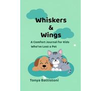 Whiskers and Wings: A Comfort Journal For Kids Who've Lost A Pet