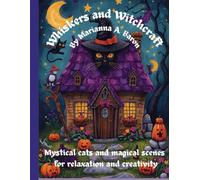 Whiskers and Witchcraft: Mystical cats and magical scenes for relaxation and creativity