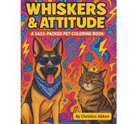 Whiskers & Attitude: A Sass-Packed Pet Coloring Book