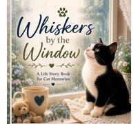 Whiskers by the Window: A Cozy Cat Life Story Book for Memories, Milestones & Quiet Little Moments