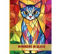 Whiskers in Glass: An Artistic Cat Coloring Book for Stress Relief and Fun