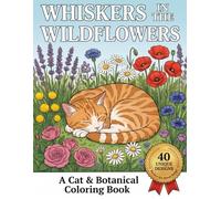 Whiskers in the Wildflowers: A Cat & Botanical Coloring Book: 40 Simple & Beautiful Minimalist Line Art Designs for Cat Lovers and Flower Enthusiasts