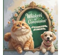 Whiskers of Compassion: A Storybook for Children about Kindness and Friendship with Hidden-Object Fun on Every Page