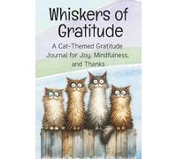 Whiskers of Gratitude: A Cat-Themed Gratitude Journal for Joy, Mindfulness, and Thanks: Beautifully Illustrated Full Color Lined Pages