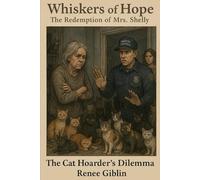 Whiskers of Hope:The Redemption of Mrs. Shelly: The Cat Hoarder's Dilemma