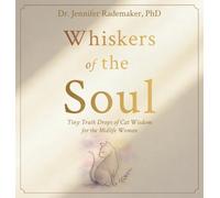 Whiskers of the Soul: Tiny Truth Drops of Cat Wisdom for the Midlife Woman