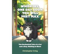 Whiskers, One Day Soon You Will Meet Max: The Enchanted Tale of a Cat and a Boy, Waiting to Meet