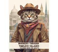 Whiskers Through Timeless Villages: A Cozy Adult Coloring Book Inspired by Old Streets, Quiet Corners, and Slow Travel