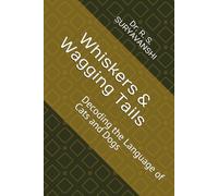Whiskers & Wagging Tails: Decoding the Language of Cats and Dogs: 1 (K9 SERIES)