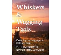 Whiskers & Wagging Tails: Decoding the Language of Cats and Dogs: 1 (K9 SERIES)