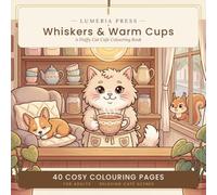 Whiskers & Warm Cups: A Cosy Cat Café Colouring Book for Adults (Lumeria Cosy Colouring)