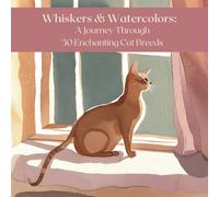 Whiskers & Watercolors: A Journey Through 30 Enchanting Cat Breeds | Cat Love | Illustration