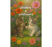 Whiskers & Wildflowers: A Cute Cat-Themed Notebook with Floral Charm for Writing, Journaling, and Everyday Notes