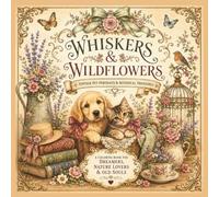 Whiskers & Wildflowers: Vintage Pet Portraits & Botanical Treasures