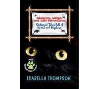 Whiskers, Wings, and Wild Adventures: 12 Animal Tales Full of Heart and Mystery: 3 (Whiskers, Wings & Wonders)