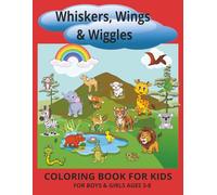 Whiskers, Wings & Wiggles Coloring Book: A Coloring Book Full of Love, Fur, and Feathers, A Gentle Coloring Adventure for Curious Young Artists, 35 pages/8.5x11 inches, big & fun to color