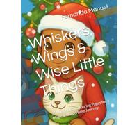 Whiskers, Wings & Wise Little Things: 25 Poems and Colouring Pages for a Magical Wintertime Journey