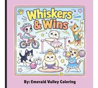 Whiskers & Wins: A Playful Cat Sports Coloring Book: A Cute Cat Sports Coloring Book for Kids and Adults Featuring Playful Kittens, Athletic Adventures, and Relaxing Creative Activity Pages