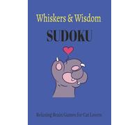 Whiskers & Wisdom Sudoku Puzzle Book: Sudoku Puzzles for Pet Lovers | Relaxing Brain Games for Cat Lovers | 6x9 Inches, 110 Pages | 50+ Puzzles | Solutions Included