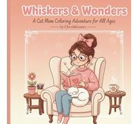 Whiskers & Wonders: A Cat mom coloring adventure for All Ages