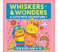 Whiskers & Wonders: A Cute Pets Adventure Coloring Books: For Kids Ages 4-12