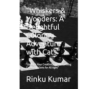 "Whiskers & Wonders: A Delightful Coloring Adventure with Cats": "Unleash Your Creativity with Charming Cat Illustrations for All Ages"