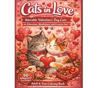 Whiskers & Wonders: Cats in Love: Adorable Valentine’s Day Cats for Relaxation, Mindfulness, and Creative Fun