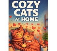 Whiskers & Wonders: Cozy Cats at Home: 50 Whimsical Cat Designs for Relaxation, Stress Relief, and Cozy Creativity