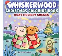 Whiskerwood Christmas Coloring Book: Cozy Holiday Scenes for Relaxation and Festive Joy: Adorable hand-drawn winter cottages, pastries, and animals to color and unwind this Christmas season