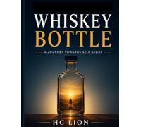 Whiskey Bottle: A Journey towards Self Belief