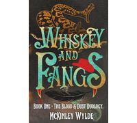Whiskey & Fangs: Book One of the Blood & Dust Duology