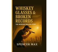 Whiskey Glasses & Broken Records: The Morgan Wallen Story