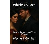 Whiskey & Lace: Love in the Margins of Time (Book 4)