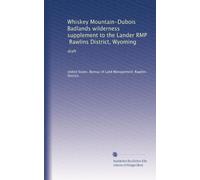 Whiskey Mountain-Dubois Badlands wilderness supplement to the Lander RMP, Rawlins District, Wyoming: draft