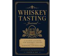 Whiskey Tasting Journal: A Guided Logbook for Whiskey Lovers with 100 Tasting Notes, Flavor Profiles & Ratings
