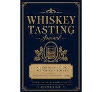 Whiskey Tasting Journal: A Guided Logbook for Whiskey Lovers with 100 Tasting Notes, Flavor Profiles & Ratings
