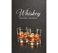Whiskey Tasting Journal: A Guided Tasting Log with Flavor Wheel, Comparisons, and Personal Notes