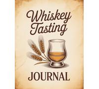 Whiskey Tasting Journal: A Tasting Notebook for Recording Whiskey Flavor Notes, Aroma, Finish, and Personal Ratings