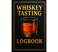 Whiskey Tasting Logbook: A Premium Journal to Record Notes, Flavor Profiles, and Ratings for 120 Whiskey Tastings - Ideal for Connoisseurs and Collectors